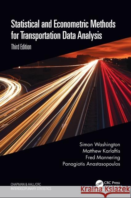 Statistical and Econometric Methods for Transportation Data Analysis Simon Washington Fred Mannering Panagiotis Anastasopoulos 9780367199029