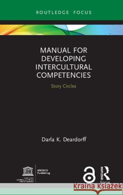 Manual for Developing Intercultural Competencies: Story Circles Deardorff, Darla K. 9780367199975