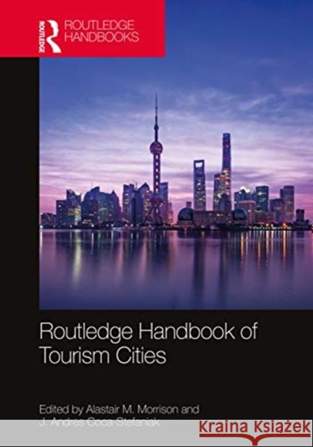Routledge Handbook of Tourism Cities Morrison, Alastair M. 9780367199999