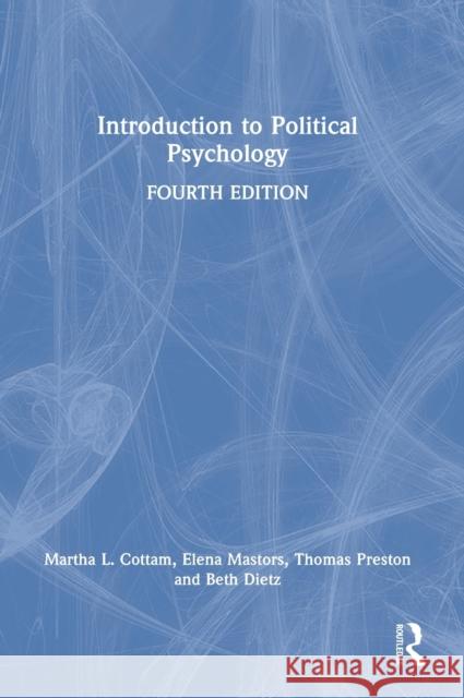 Introduction to Political Psychology Martha L. Cottam Elena Mastors Thomas Preston 9780367200008