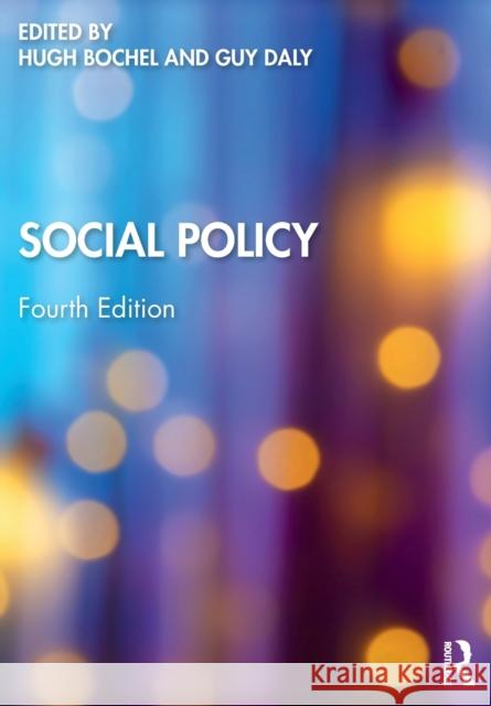 Social Policy Hugh Bochel Guy Daly 9780367200084 Taylor & Francis Ltd