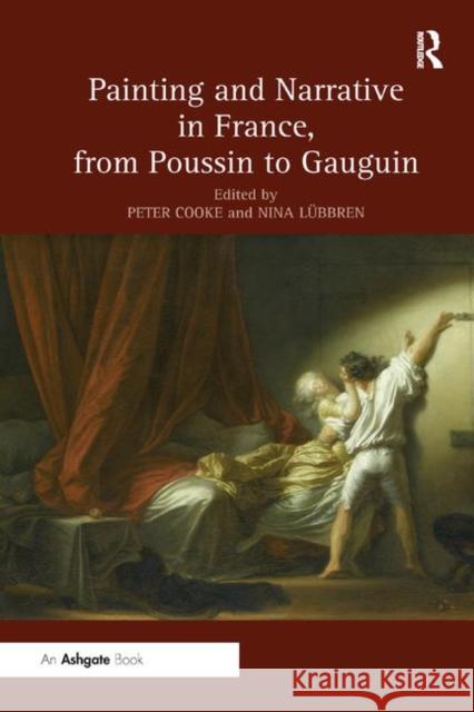 Painting and Narrative in France, from Poussin to Gauguin: From Poussin to Gauguin L�bbren, Nina 9780367200275