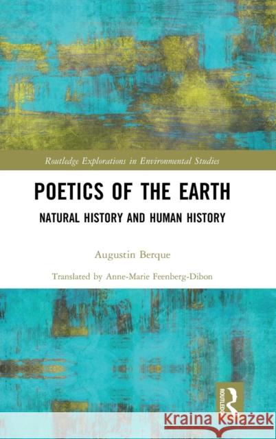 Poetics of the Earth: Natural History and Human History Augustin Berque 9780367200534 Routledge