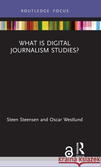 What is Digital Journalism Studies? Steensen, Steen 9780367200909 Routledge