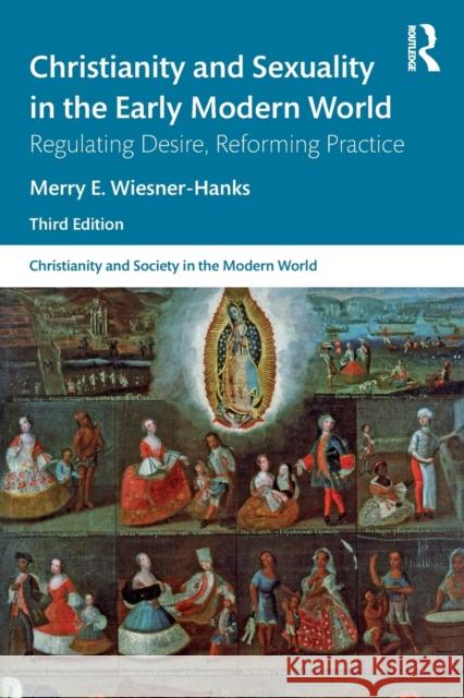 Christianity and Sexuality in the Early Modern World: Regulating Desire, Reforming Practice Merry E. Wiesner-Hanks 9780367201791