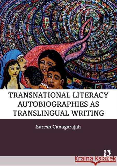 Transnational Literacy Autobiographies as Translingual Writing A. Suresh Canagarajah 9780367201838