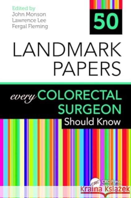50 Landmark Papers every Colorectal Surgeon Should Know  9780367202101 CRC Press