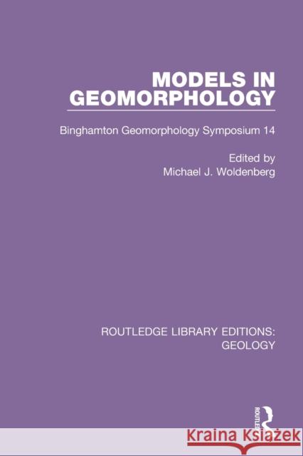 Models in Geomorphology: Binghamton Geomorphology Symposium 14 Michael J. Woldenberg 9780367202606 Routledge