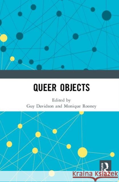Queer Objects Guy Davidson Monique Rooney 9780367202934
