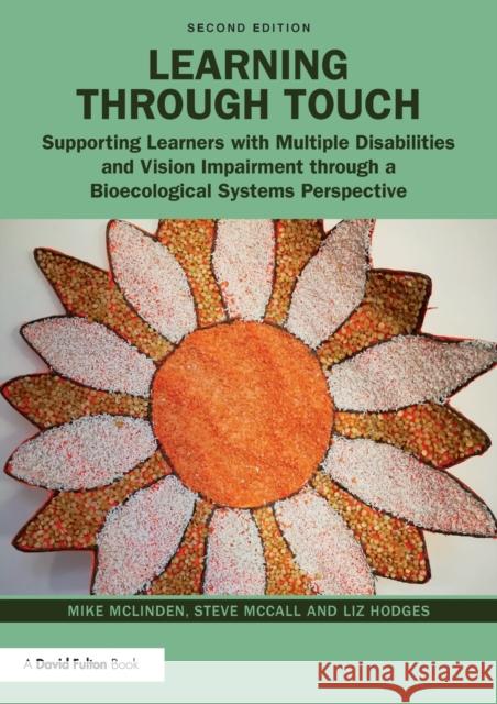 Learning Through Touch: Supporting Learners with Multiple Disabilities and Vision Impairment Through a Bioecological Systems Perspective Mike McLinden Stephen McCall Liz Hodges 9780367203009 Routledge