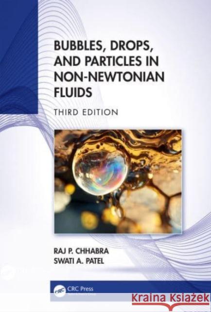 Bubbles, Drops, and Particles in Non-Newtonian Fluids Raj P. Chhabra Swati A. Patel 9780367203023 CRC Press