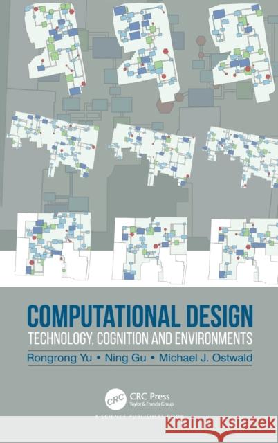 Computational Design: Technology, Cognition and Environments Rongrong Yu Nig Gu Michael J. Ostwald 9780367203061
