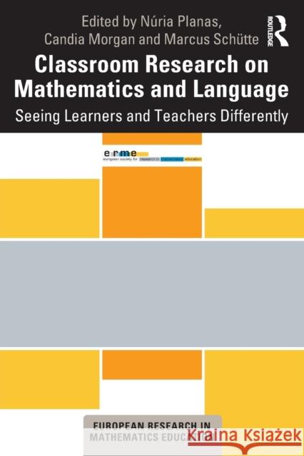 Classroom Research on Mathematics and Language: Seeing Learners and Teachers Differently N Planas Candia Morgan Marcus Sch 9780367203238 Routledge