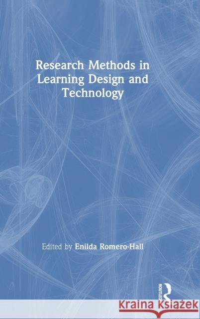 Research Methods in Learning Design and Technology Enilda Romero-Hall 9780367203269 Routledge