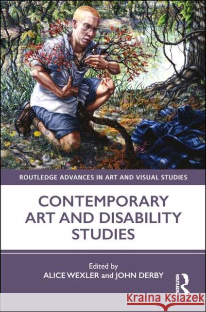 Contemporary Art and Disability Studies Alice Wexler John Derby 9780367203276 Routledge
