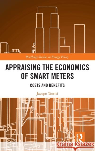 Appraising the Economics of Smart Meters: Costs and Benefits Jacopo Torriti 9780367203368 Routledge