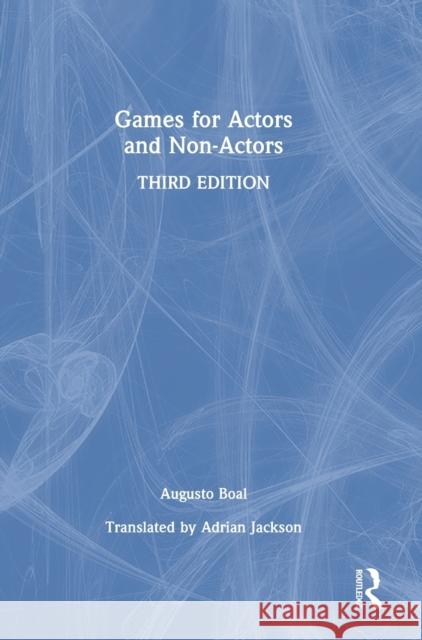 Games for Actors and Non-Actors Augusto Boal 9780367203535