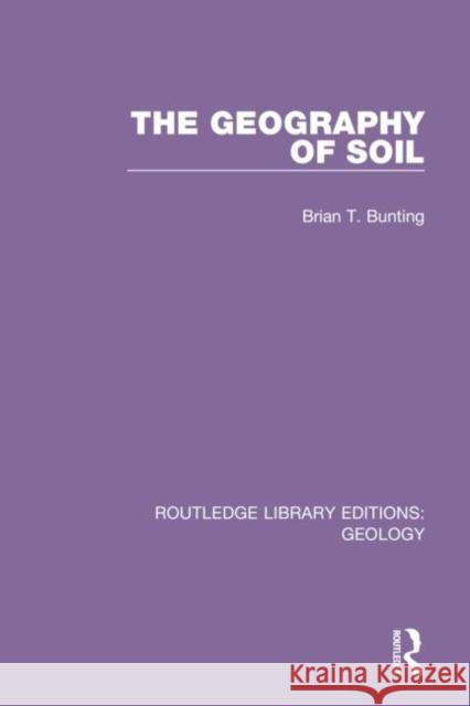 The Geography of Soil Brian T. Bunting 9780367203559 Routledge