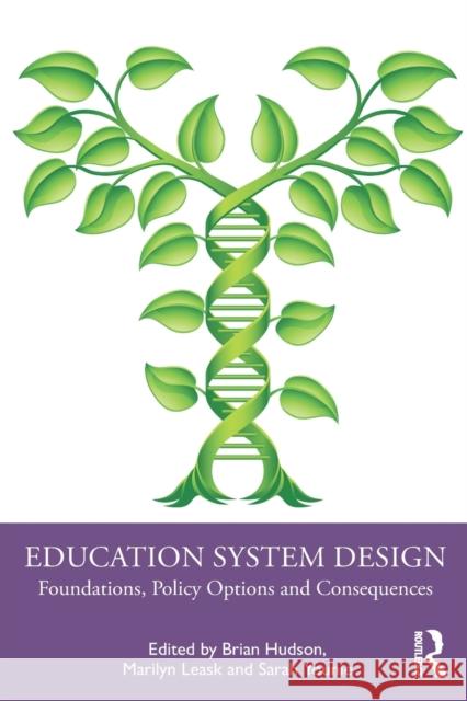 Education System Design: Foundations, Policy Options and Consequences Brian Hudson Marilyn Leask Sarah Younie 9780367203771 Routledge
