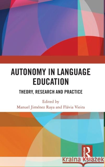 Autonomy in Language Education: Theory, Research and Practice Manuel Jimenez Raya Flavia Vieira 9780367204136