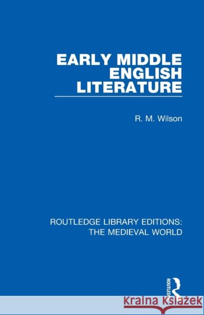 Early Middle English Literature R. M. Wilson 9780367204167 Routledge