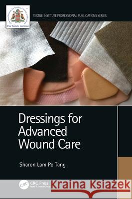 Dressings for Advanced Wound Care Sharon Lam Po Tang 9780367204402 CRC Press