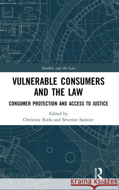 Vulnerable Consumers and the Law: Consumer Protection and Access to Justice Christine Riefa Severine Saintier 9780367204686