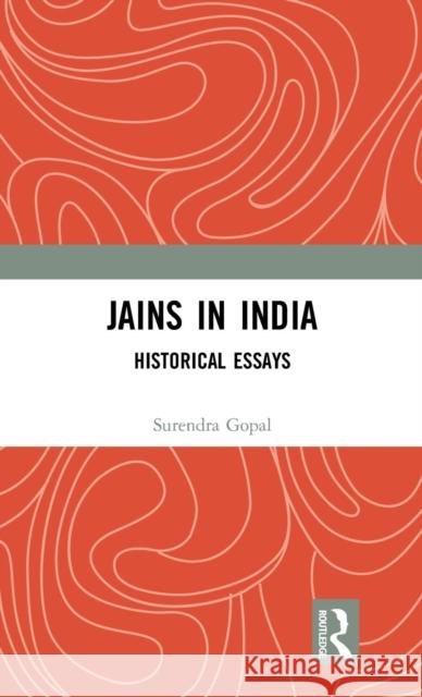 Jains in India: Historical Essays Surendra Gopal 9780367204877 Routledge