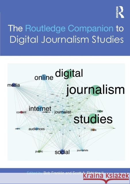 The Routledge Companion to Digital Journalism Studies Bob Franklin Scott Eldridg 9780367205027 Routledge