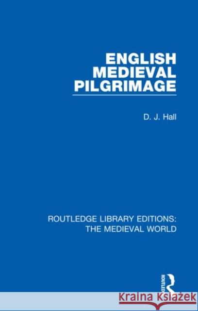 English Mediaeval Pilgrimage Hall, D. J. 9780367205195 Routledge