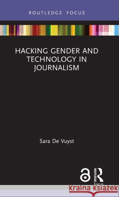 Hacking Gender and Technology in Journalism Sara d 9780367205287 Routledge