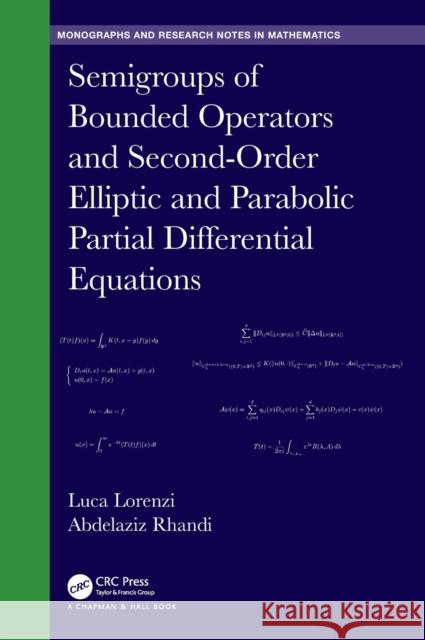 Semigroups of Bounded Operators and Second-Order Elliptic and Parabolic Partial Differential Equations Luca Lorenzi Adbelaziz Rhandi 9780367206291 CRC Press
