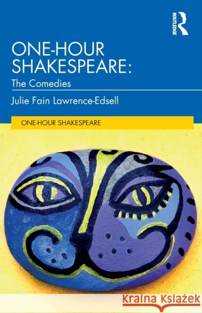 One-Hour Shakespeare: The Comedies Julie Fain Lawrence-Edsell 9780367206338 Routledge