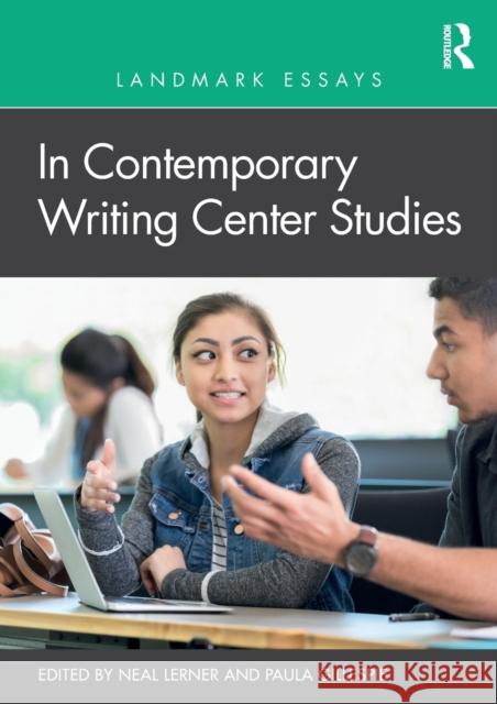 Landmark Essays in Contemporary Writing Center Studies Neal Lerner Paula Gillespie 9780367206406
