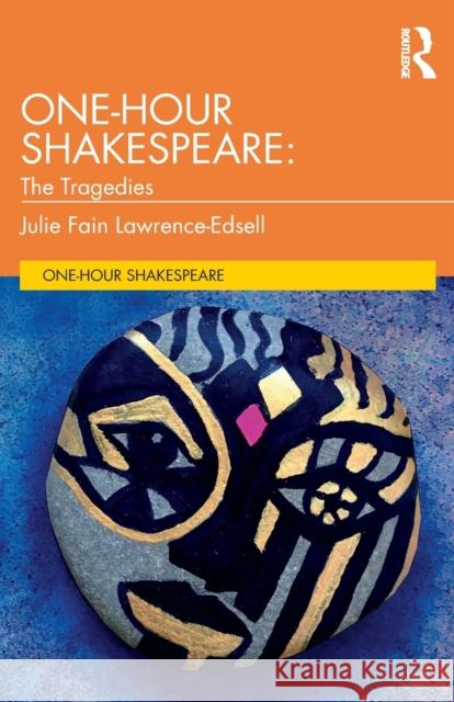 One-Hour Shakespeare: The Tragedies Julie Fain Lawrence-Edsell 9780367206499 Routledge