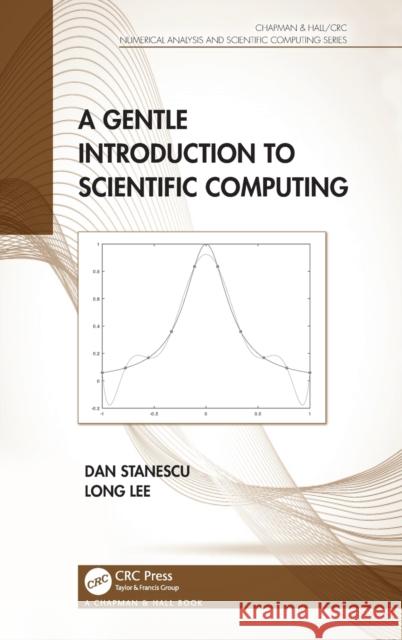 A Gentle Introduction to Scientific Computing Dan Stanescu Long Lee 9780367206840 CRC Press