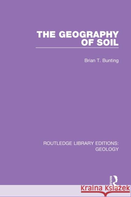 The Geography of Soil Brian T. Bunting 9780367207106 Routledge