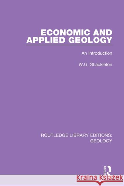 Economic and Applied Geology: An Introduction W. G. Shackleton 9780367207373 Routledge