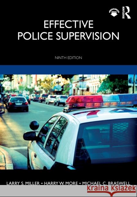 Effective Police Supervision Larry S. Miller Harry W. More Michael C. Braswell 9780367207656 Routledge