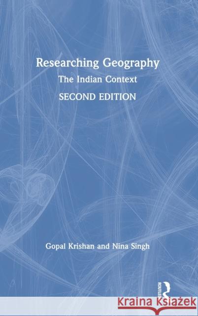Researching Geography: The Indian Context Gopal Krishan Nina Singh 9780367207946