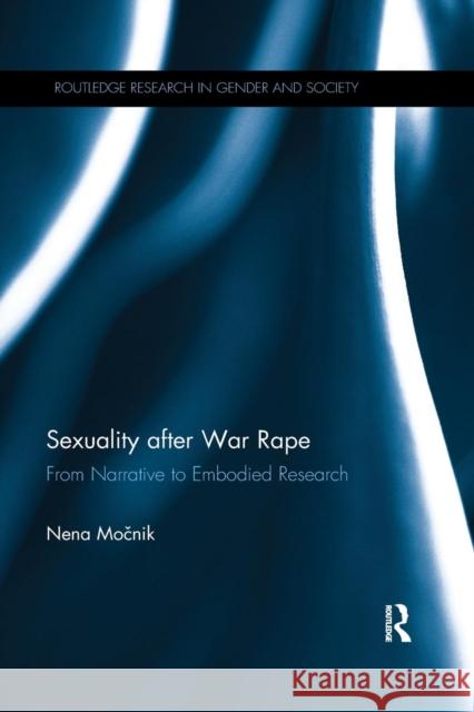 Sexuality After War Rape: From Narrative to Embodied Research Močnik, Nena 9780367208172