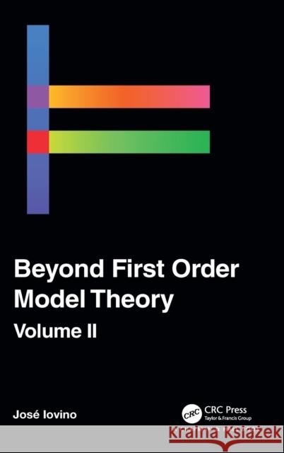 Beyond First Order Model Theory, Volume II Jose Iovino 9780367208264