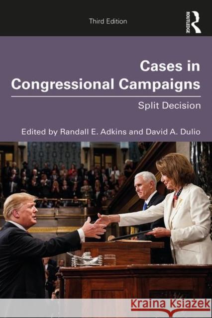 Cases in Congressional Campaigns: Split Decision Randall E. Adkins David A. Dulio 9780367209100