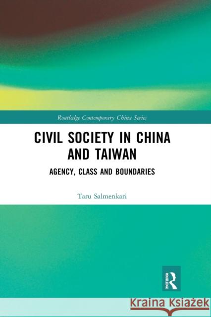 Civil Society in China and Taiwan: Agency, Class and Boundaries Taru Salmenkari 9780367209193 Routledge