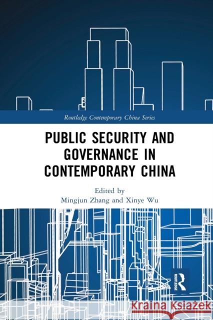 Public Security and Governance in Contemporary China Mingjun Zhang Xinye Wu 9780367209308 Routledge