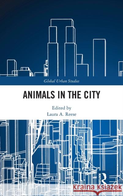Animals in the City Laura A. Reese 9780367209599 Routledge