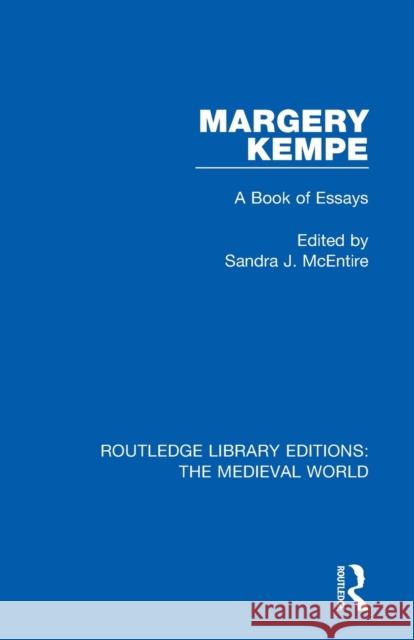 Margery Kempe: A Book of Essays Sandra J. McEntire 9780367209773