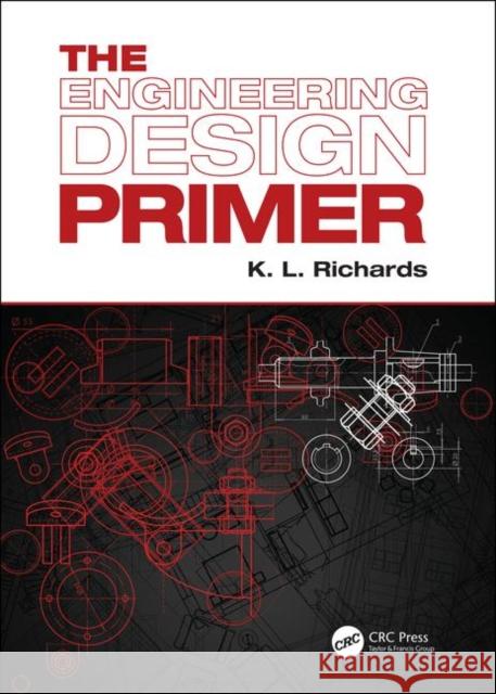 The Engineering Design Primer K. L. Richards 9780367210137 CRC Press