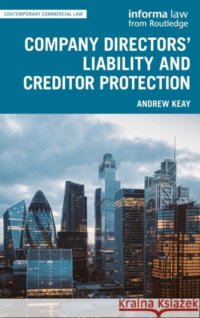 Company Directors' Liability and Creditor Protection Andrew Keay 9780367210519