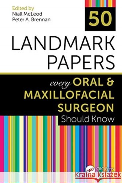 50 Landmark Papers Every Oral & Maxillofacial Surgeon Should Know Brennan, Peter A. 9780367210526 Taylor & Francis Ltd